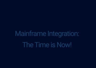 Mainframe Integration: The Time is Now!