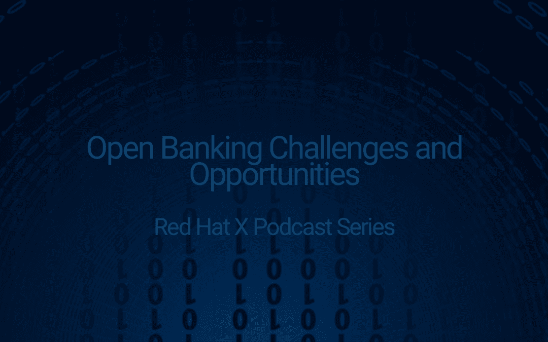 Red Hat Open Banking Challenges and Opportunities