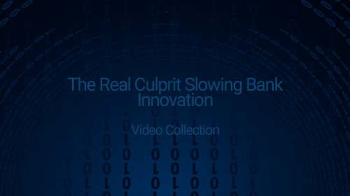 Video Collection: The Real Culprit Slowing Bank Innovation