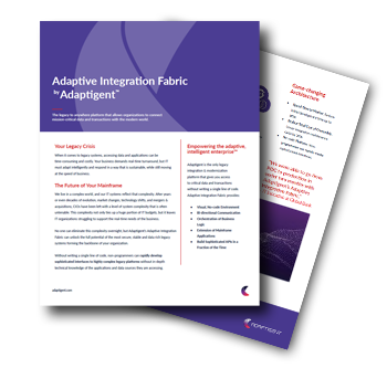 Unleash Legacy Systems with Adaptive Integration Fabric by Adaptigent™ Unleash Legacy Systems with Adaptive Integration Fabric by Adaptigent™